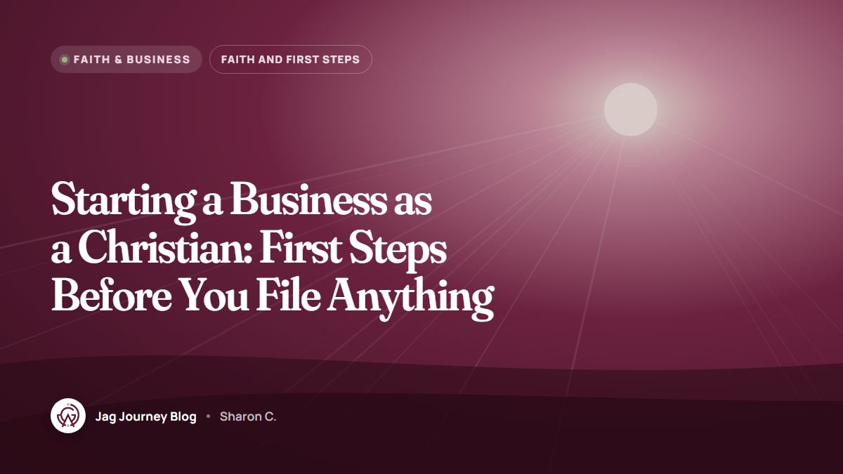 Starting a Business as a Christian: First Steps Before You File Anything