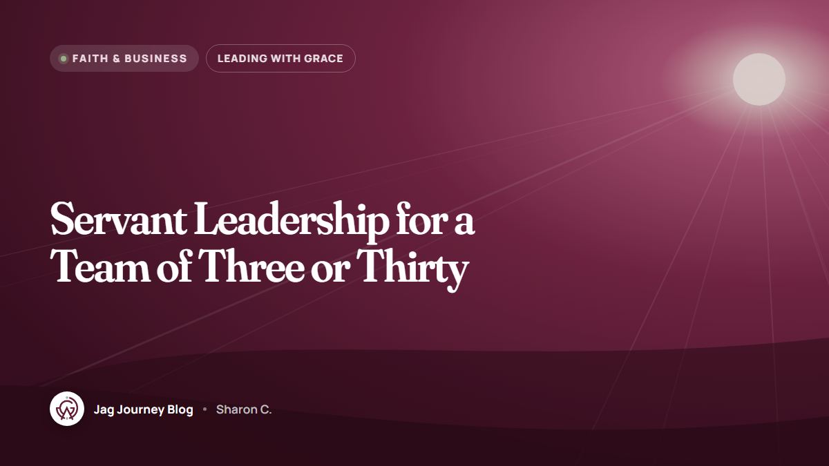 Servant Leadership for a Team of Three or Thirty
