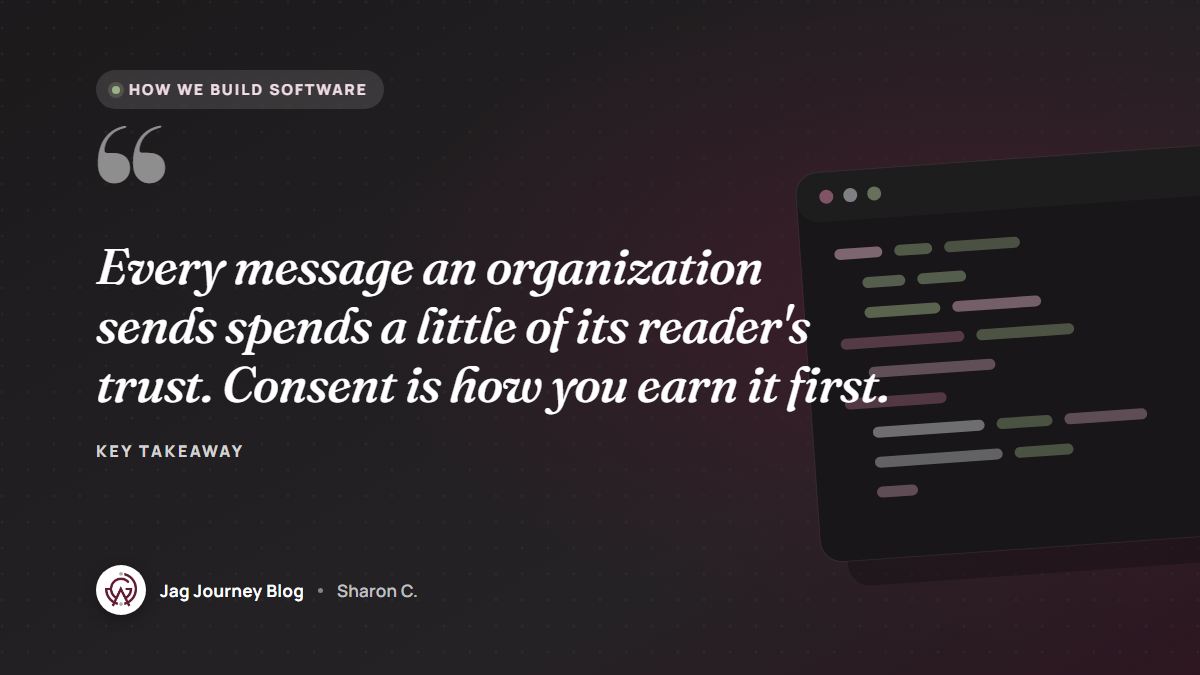 Quote card: Every message an organization sends spends a little of its reader's trust. Consent is how you earn it first.