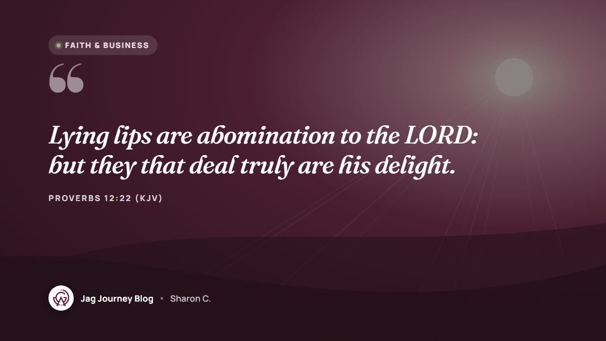 Quote card: Lying lips are abomination to the LORD: but they that deal truly are his delight. (Proverbs 12:22 (KJV))