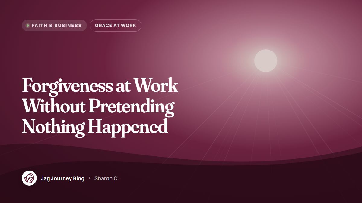 Forgiveness at Work Without Pretending Nothing Happened