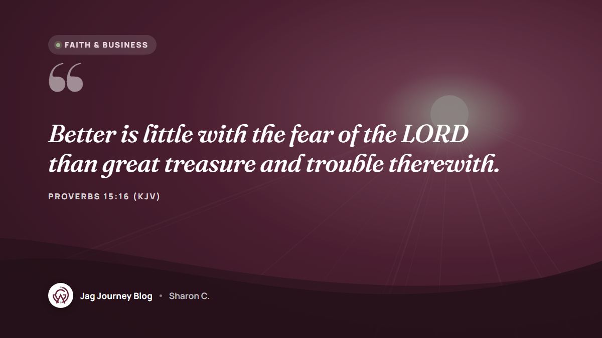 Quote card: Better is little with the fear of the LORD than great treasure and trouble therewith. (Proverbs 15:16 (KJV))