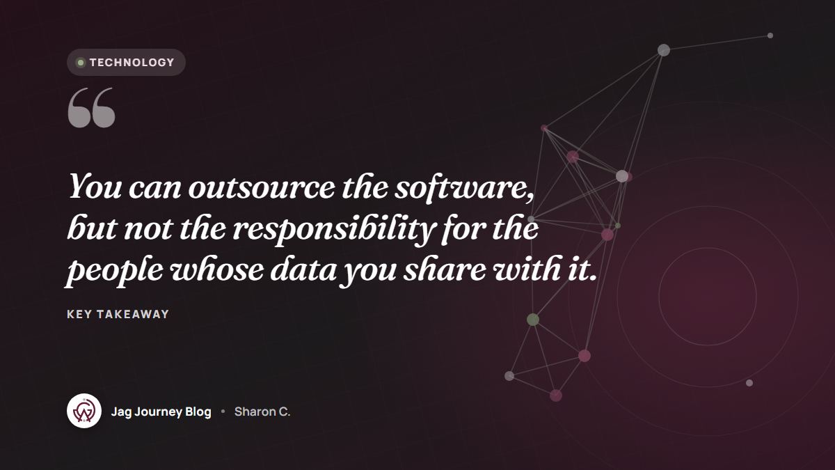 Quote card: You can outsource the software, but not the responsibility for the people whose data you share with it.