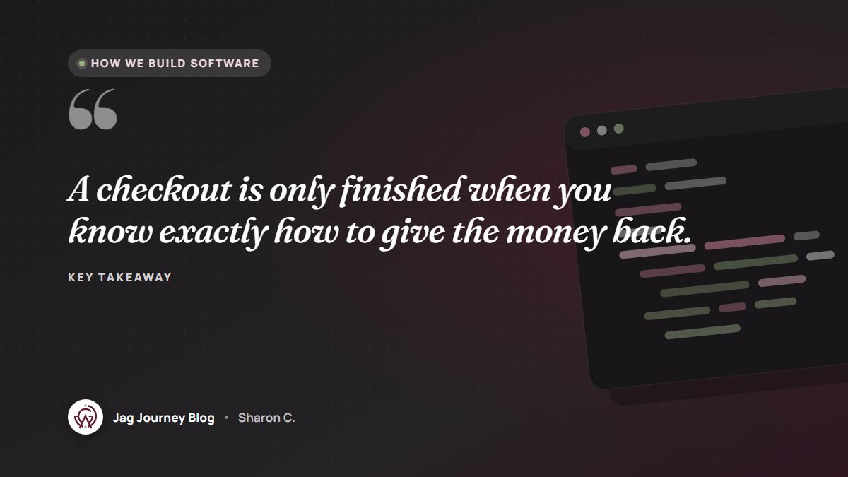 Quote card: A checkout is only finished when you know exactly how to give the money back.