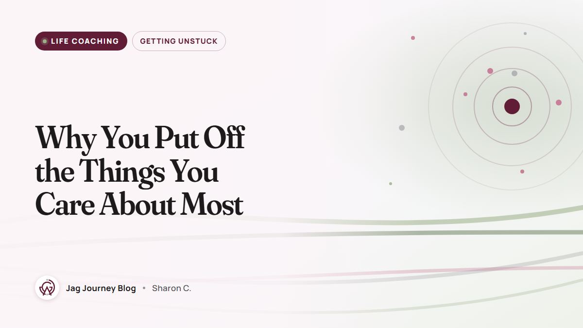 Why You Put Off the Things You Care About Most
