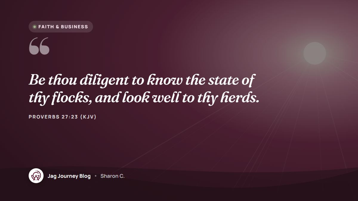 Quote card: Be thou diligent to know the state of thy flocks, and look well to thy herds. (Proverbs 27:23 (KJV))