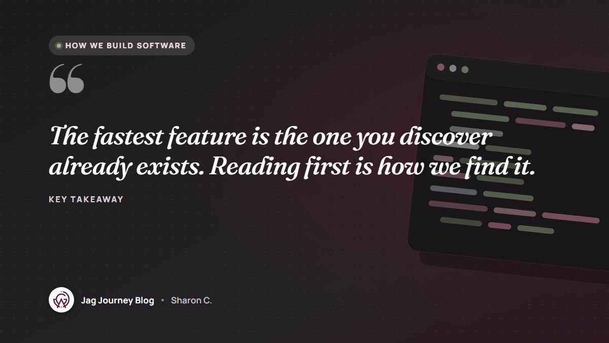 Quote card: The fastest feature is the one you discover already exists. Reading first is how we find it.