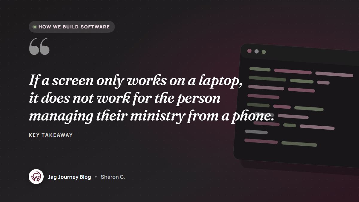 Quote card: If a screen only works on a laptop, it does not work for the person managing their ministry from a phone.