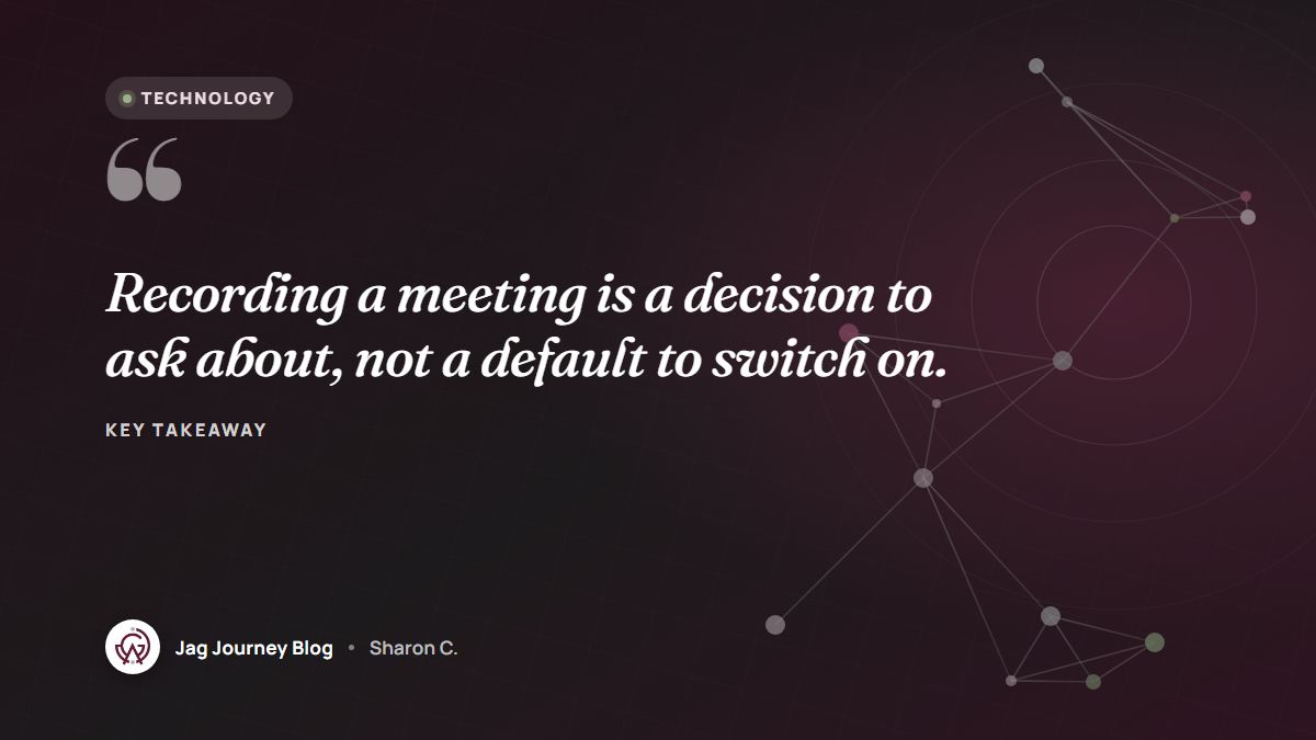 Quote card: Recording a meeting is a decision to ask about, not a default to switch on.