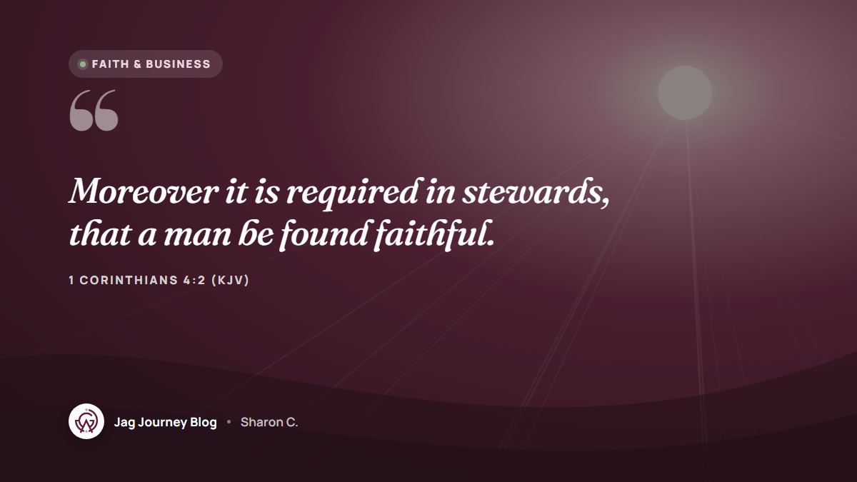 Quote card: Moreover it is required in stewards, that a man be found faithful. (1 Corinthians 4:2 (KJV))