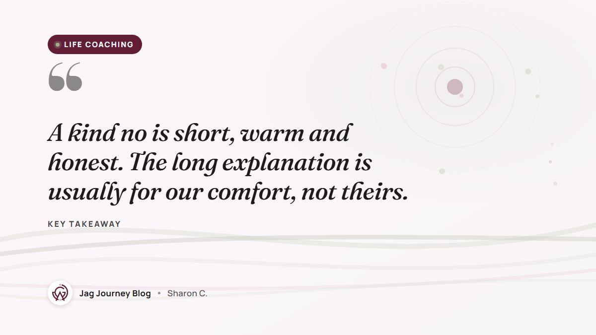 Quote card: A kind no is short, warm and honest. The long explanation is usually for our comfort, not theirs.