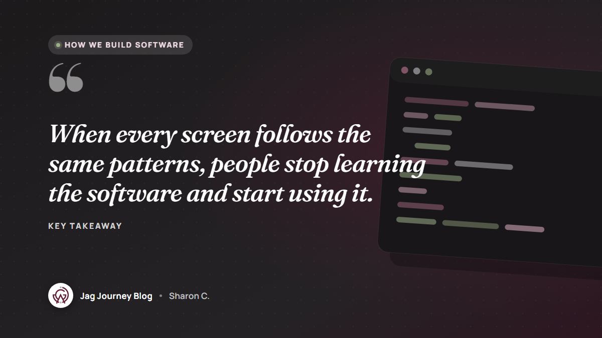Quote card: When every screen follows the same patterns, people stop learning the software and start using it.