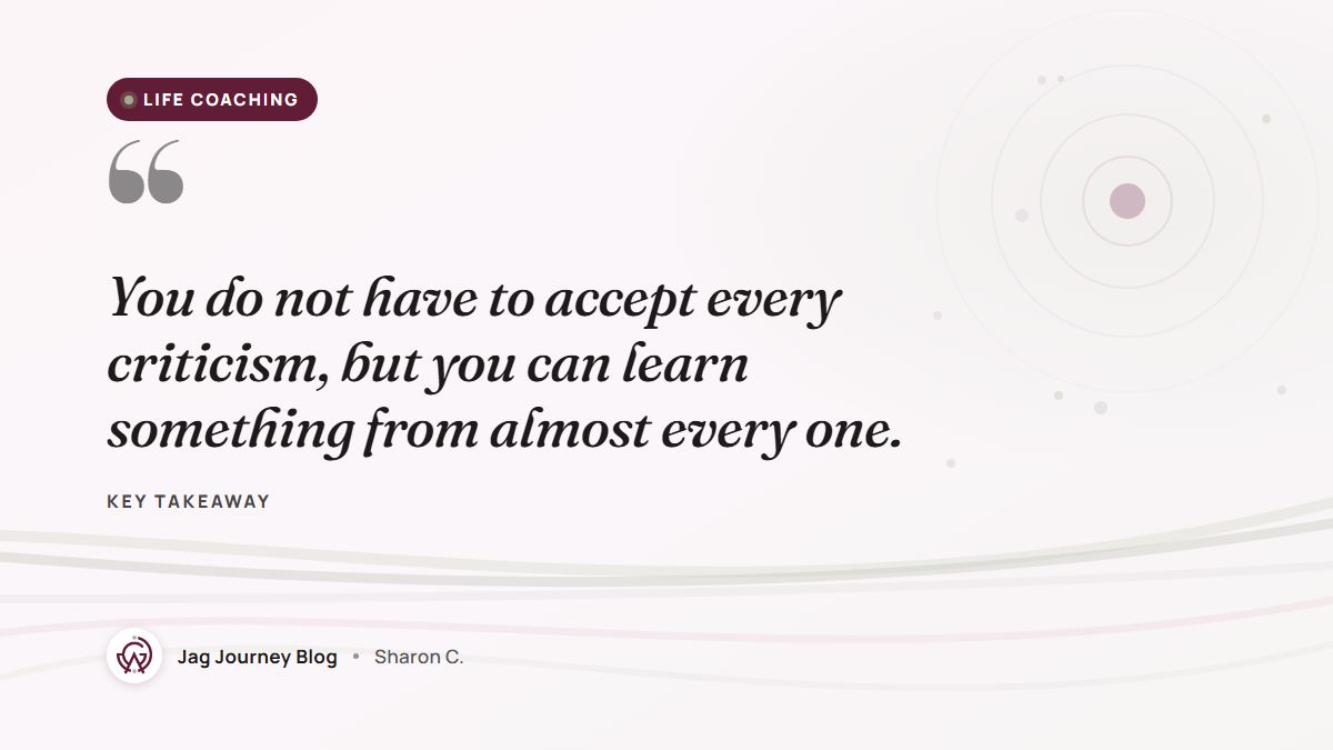 Quote card: You do not have to accept every criticism, but you can learn something from almost every one.