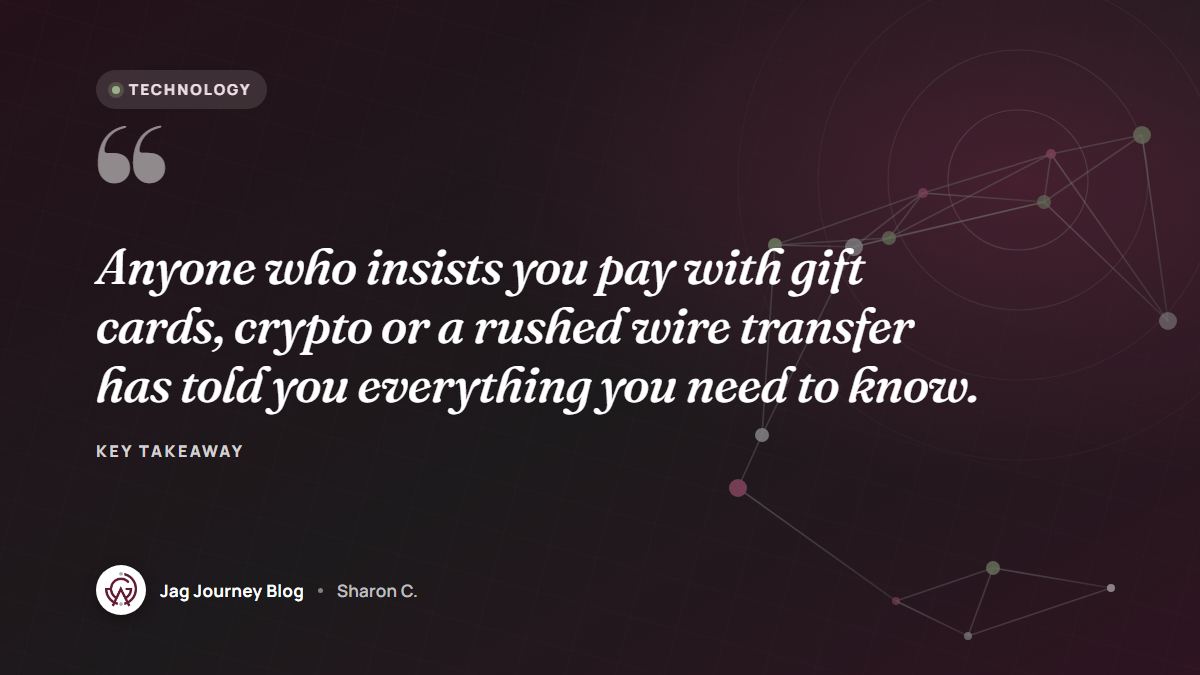 Quote card: Anyone who insists you pay with gift cards, crypto or a rushed wire transfer has told you everything you need to know.