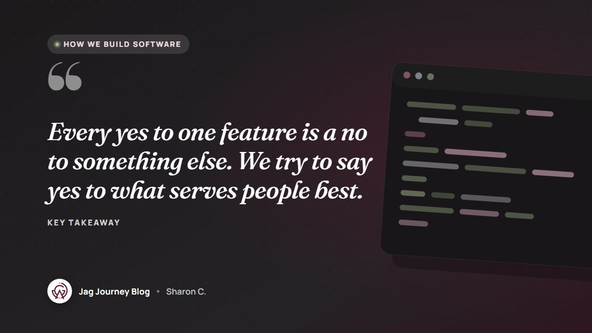 Quote card: Every yes to one feature is a no to something else. We try to say yes to what serves people best.
