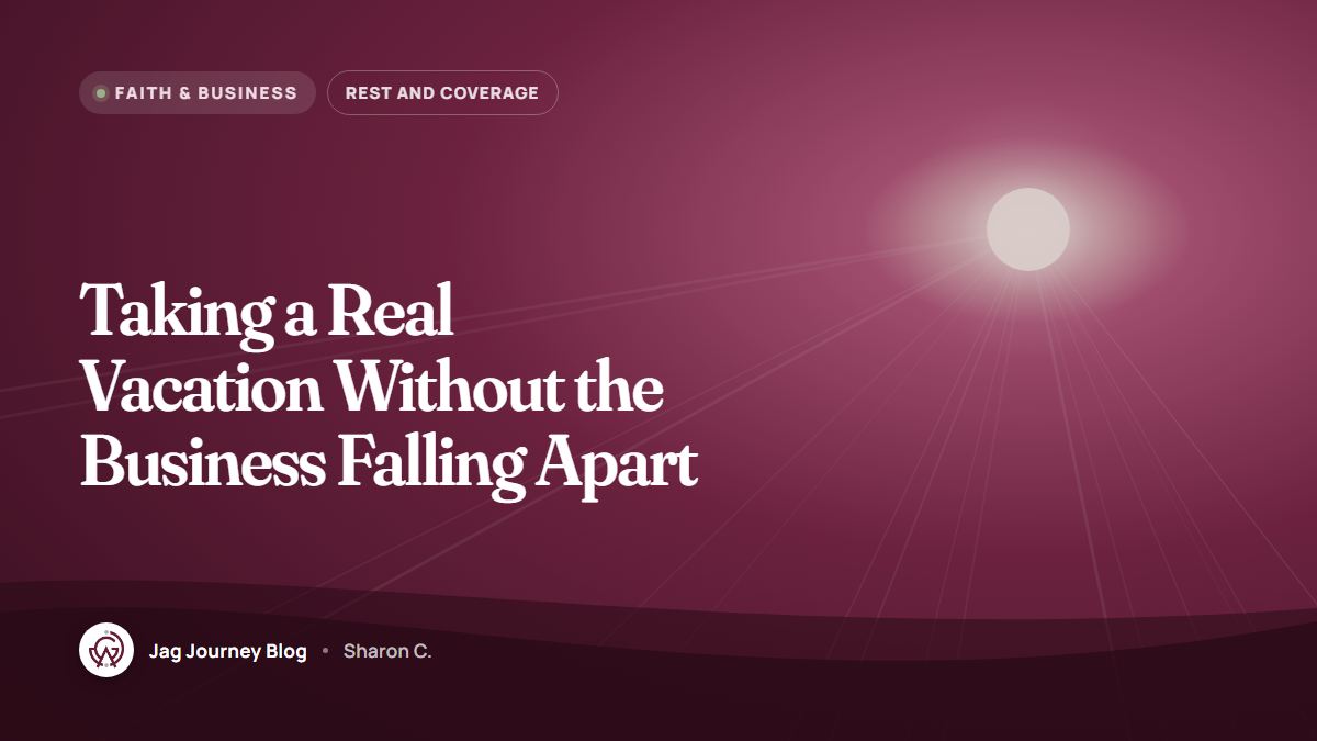 Taking a Real Vacation Without the Business Falling Apart