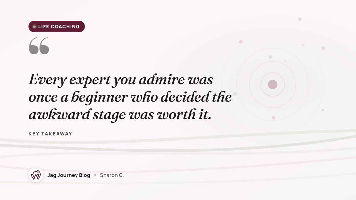 Quote card: Every expert you admire was once a beginner who decided the awkward stage was worth it.