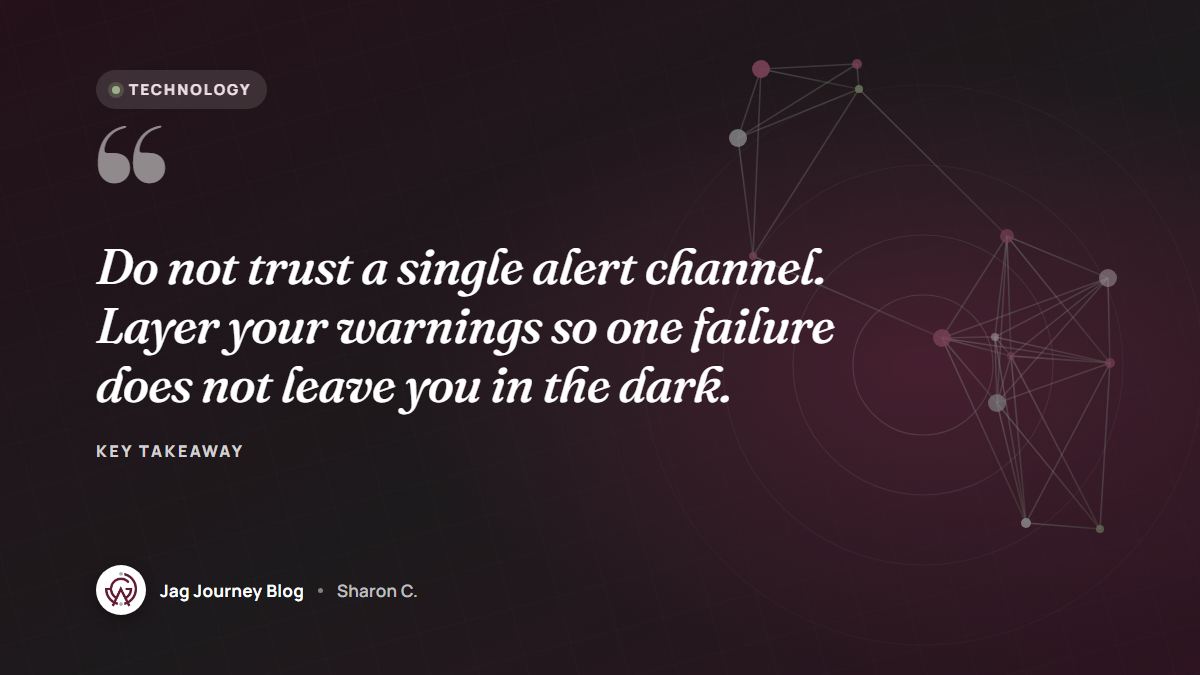 Quote card: Do not trust a single alert channel. Layer your warnings so one failure does not leave you in the dark.