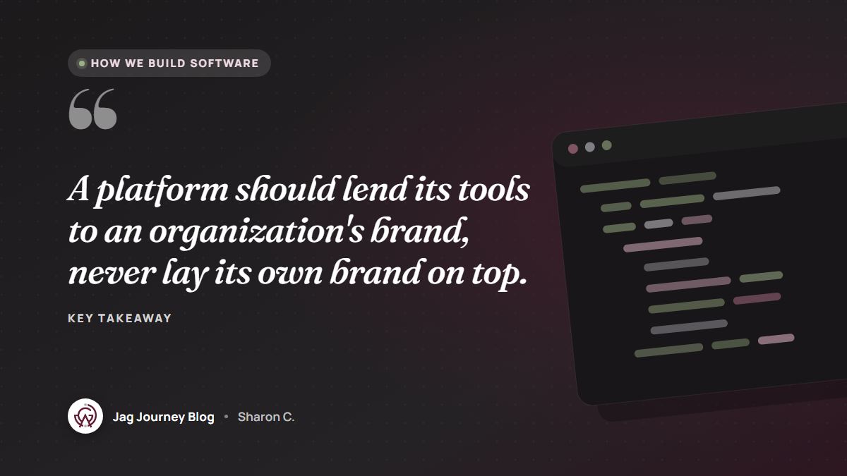 Quote card: A platform should lend its tools to an organization's brand, never lay its own brand on top.
