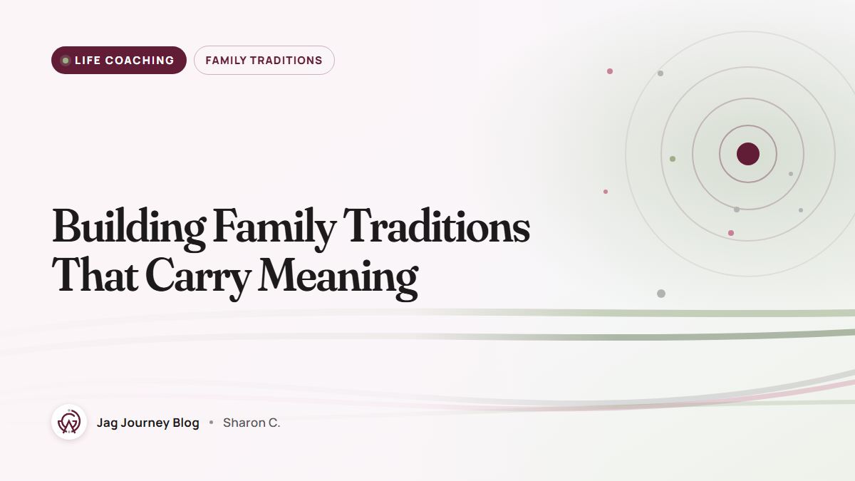 Building Family Traditions That Carry Meaning