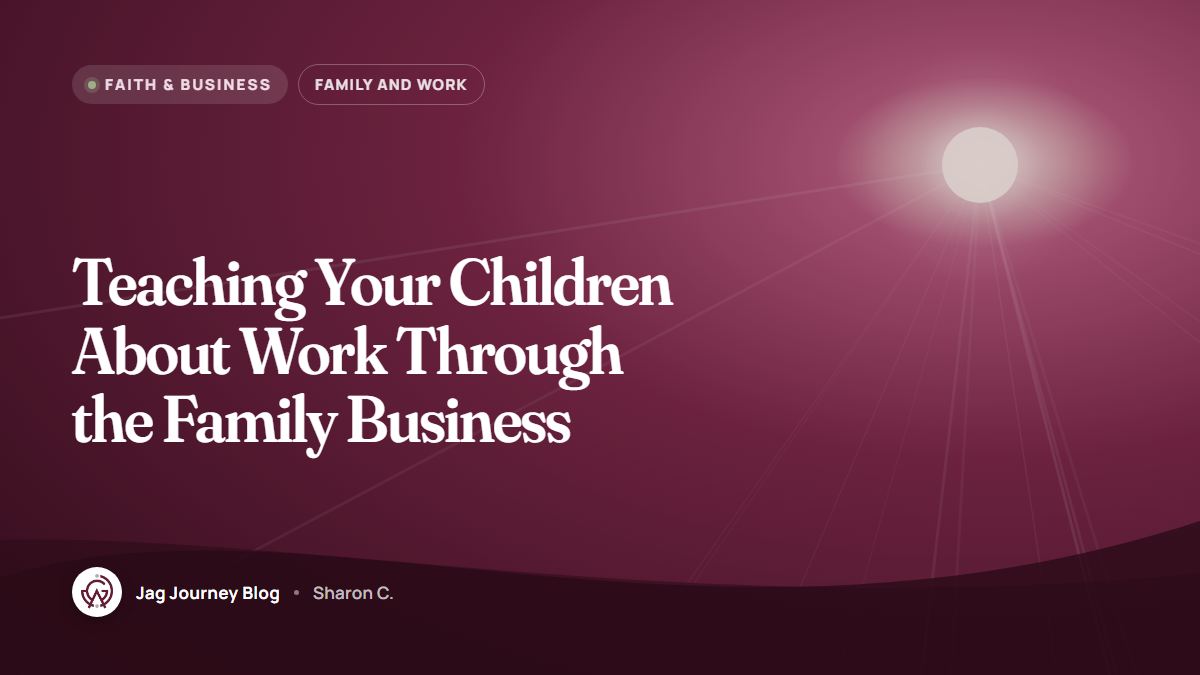 Teaching Your Children About Work Through the Family Business