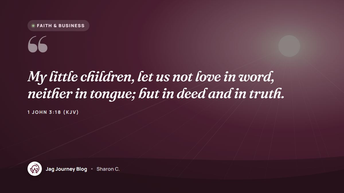 Quote card: My little children, let us not love in word, neither in tongue; but in deed and in truth. (1 John 3:18 (KJV))