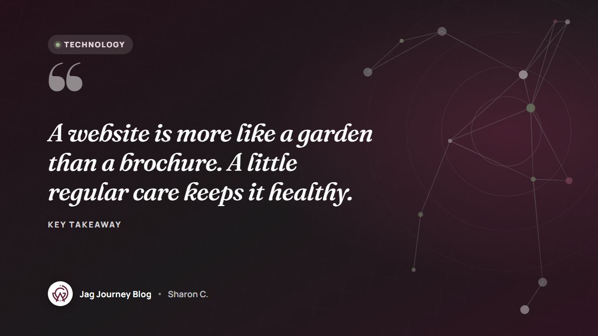 Quote card: A website is more like a garden than a brochure. A little regular care keeps it healthy.