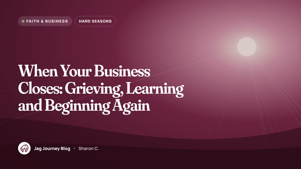 When Your Business Closes: Grieving, Learning and Beginning Again