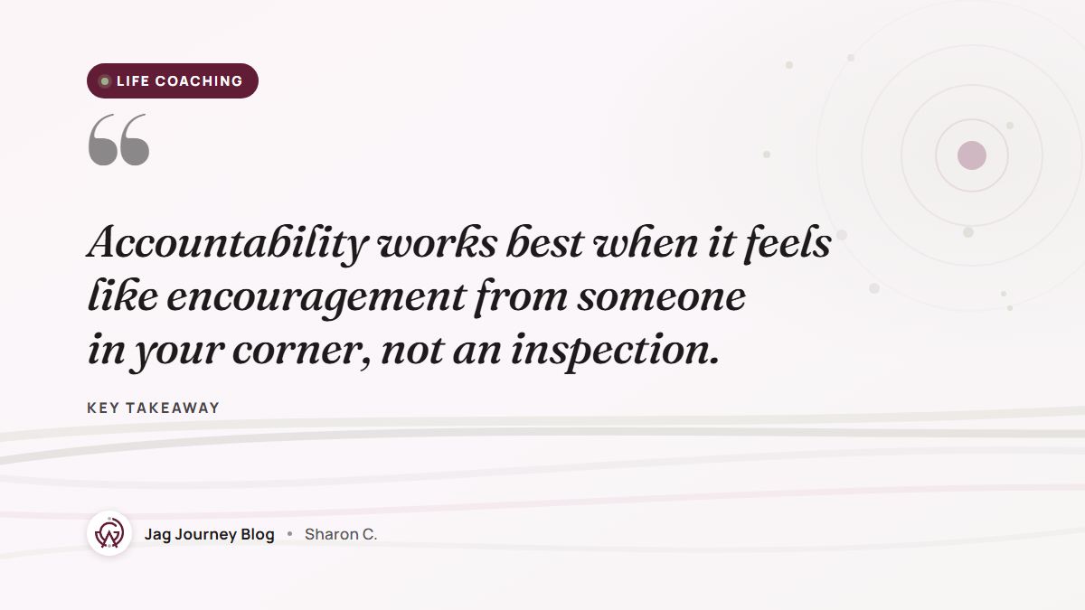 Quote card: Accountability works best when it feels like encouragement from someone in your corner, not an inspection.