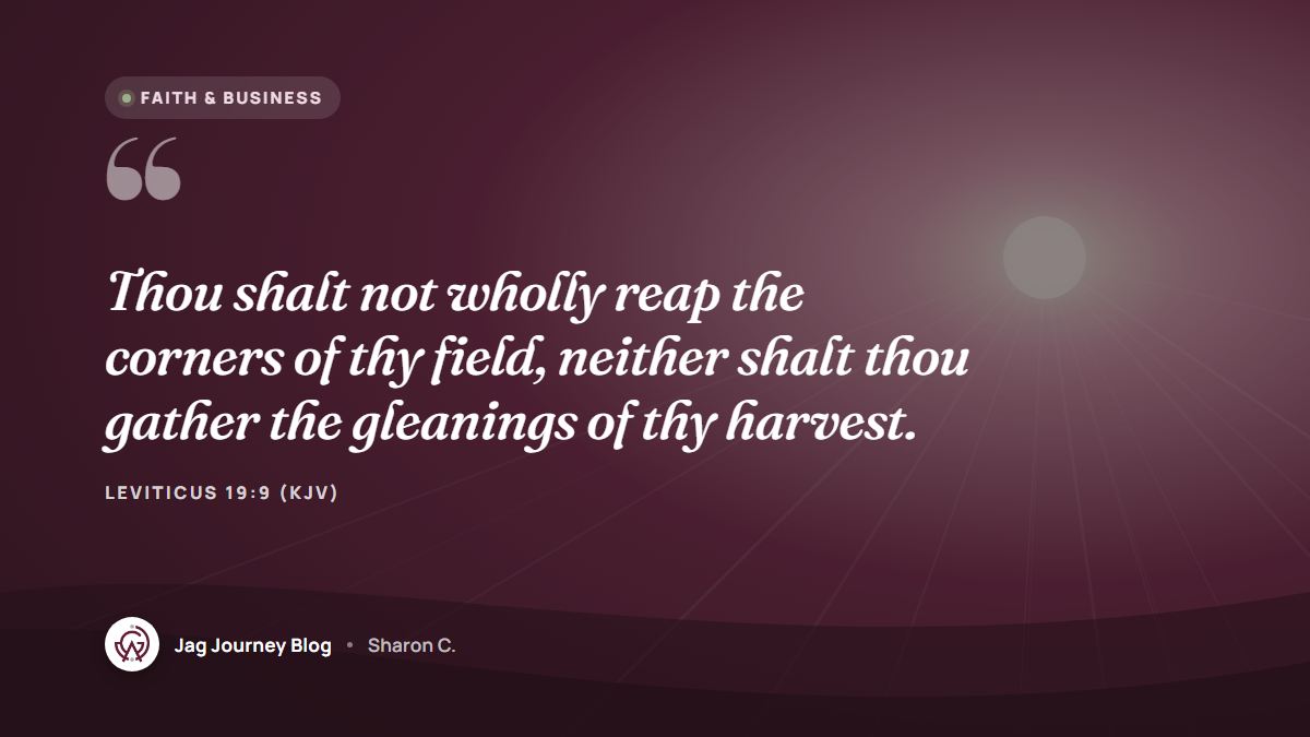 Quote card: Thou shalt not wholly reap the corners of thy field, neither shalt thou gather the gleanings of thy harvest. (Leviticus 19:9 (KJV))