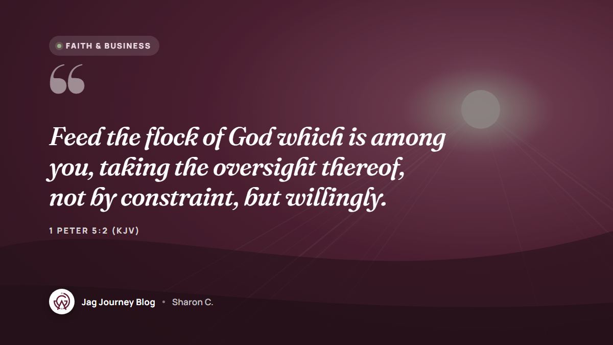 Quote card: Feed the flock of God which is among you, taking the oversight thereof, not by constraint, but willingly. (1 Peter 5:2 (KJV))