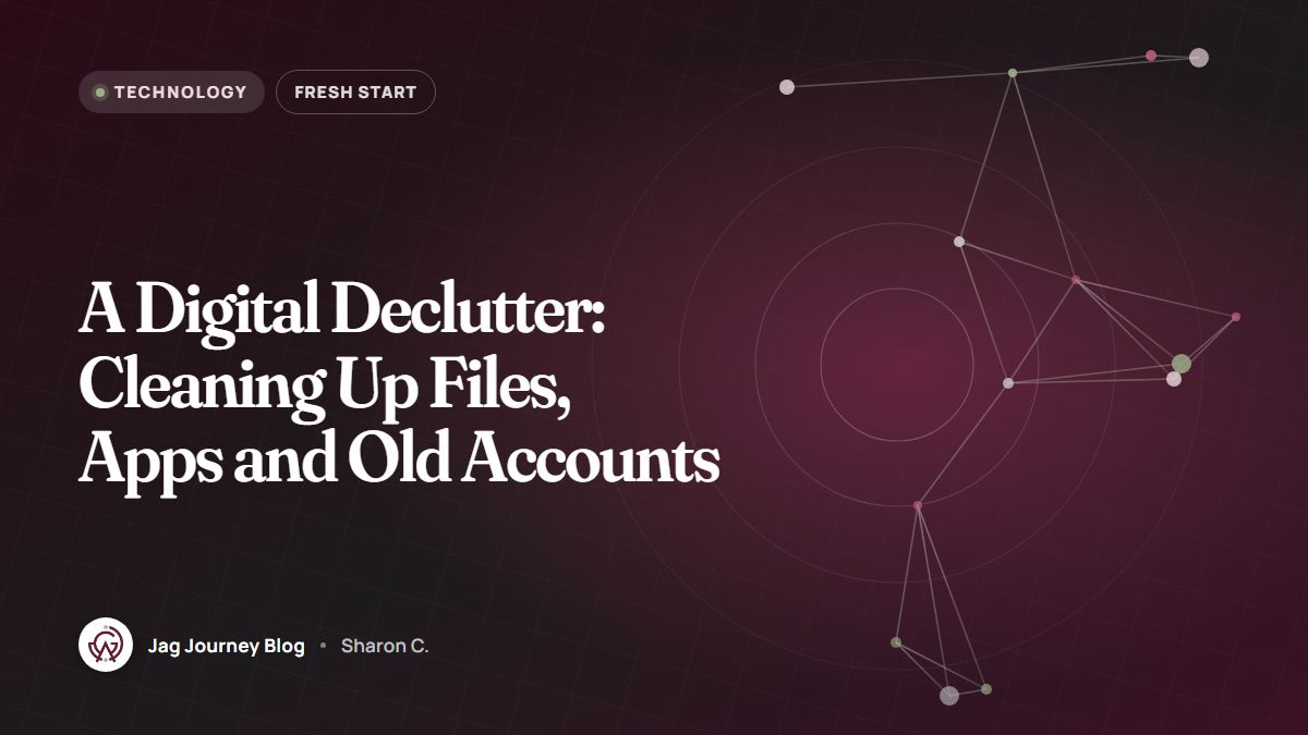 A Digital Declutter: Cleaning Up Files, Apps and Old Accounts