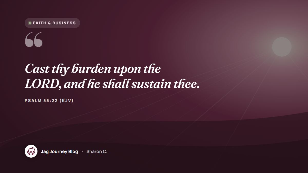 Quote card: Cast thy burden upon the LORD, and he shall sustain thee. (Psalm 55:22 (KJV))