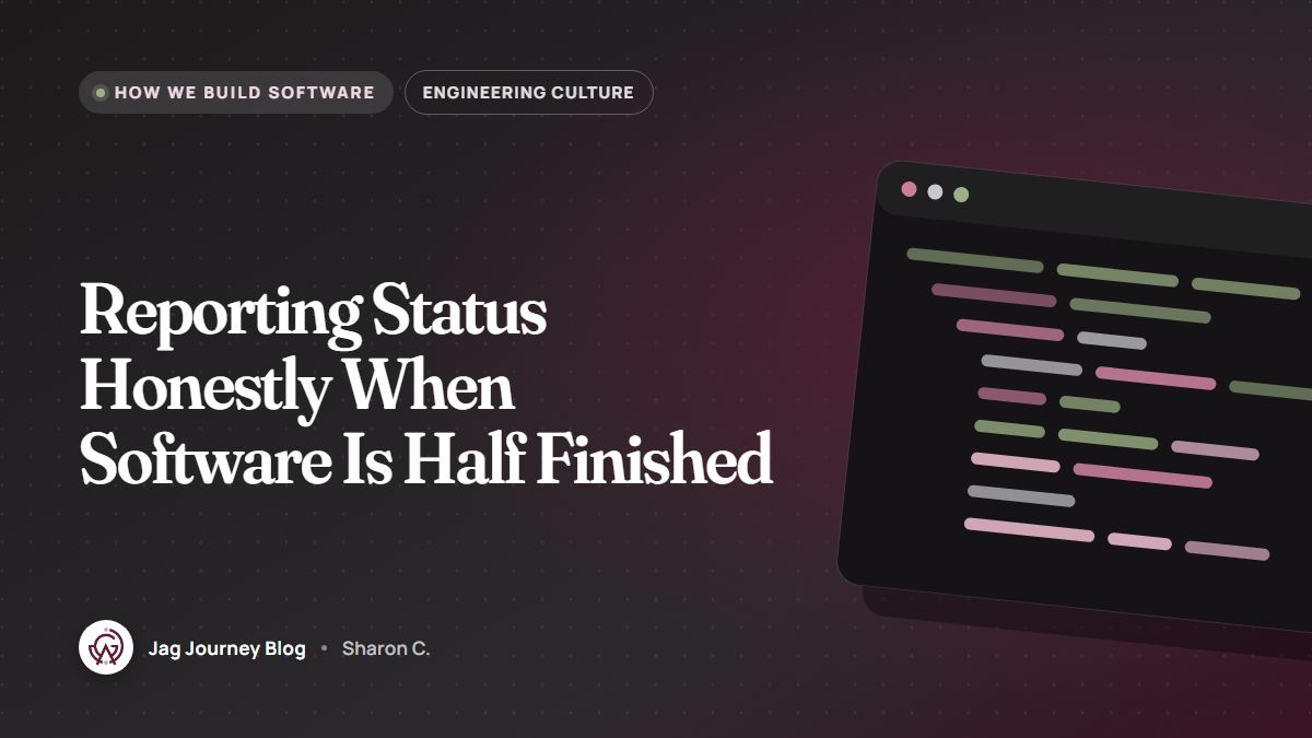 Reporting Status Honestly When Software Is Half Finished
