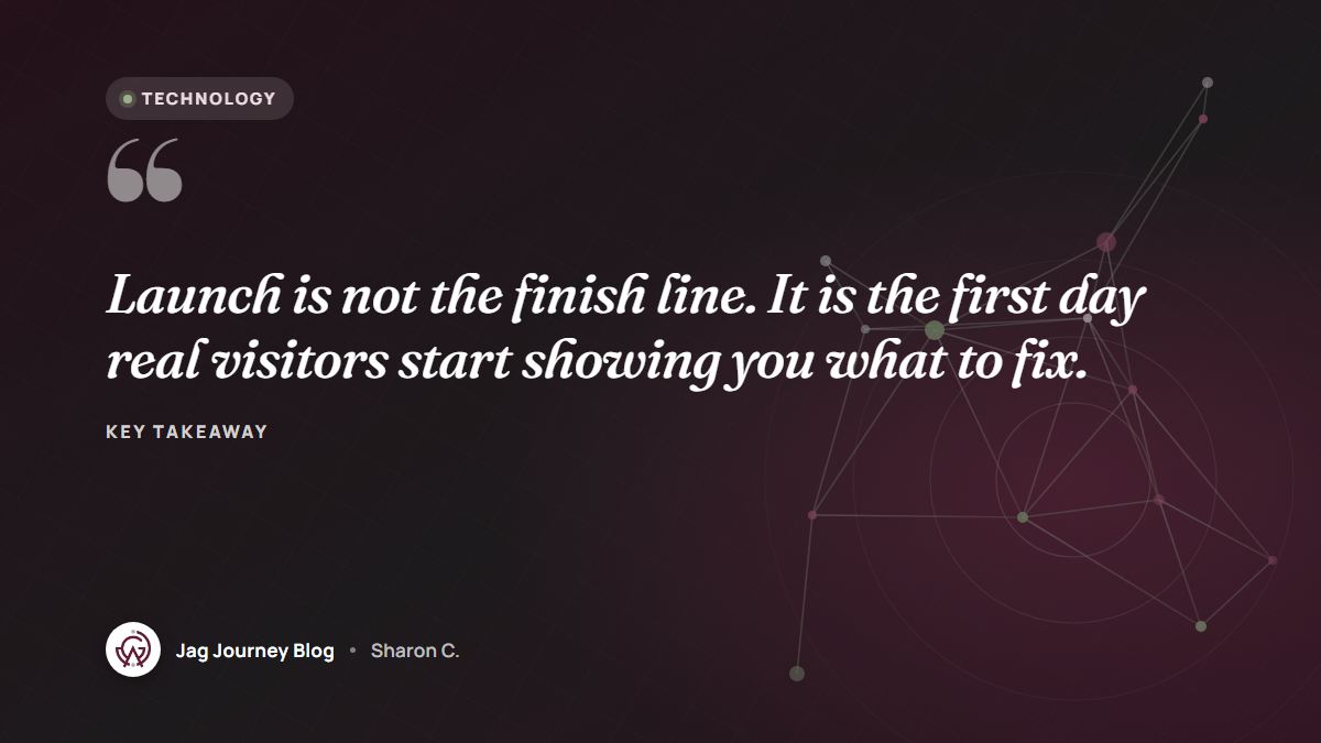 Quote card: Launch is not the finish line. It is the first day real visitors start showing you what to fix.