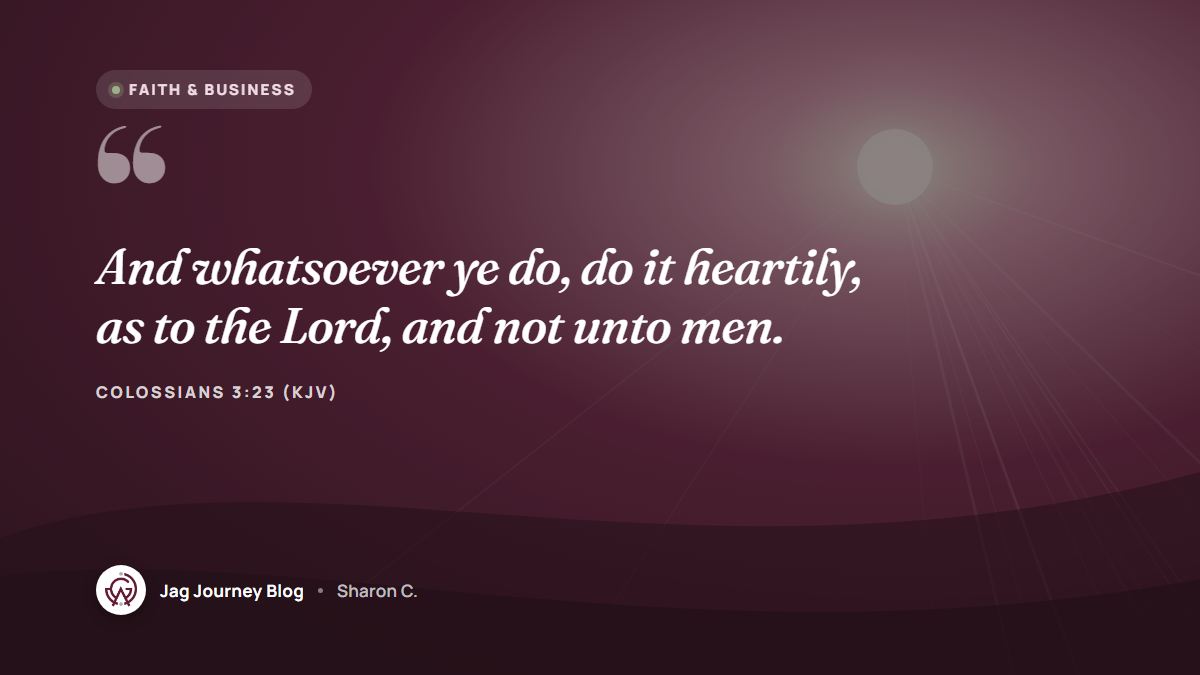 Quote card: And whatsoever ye do, do it heartily, as to the Lord, and not unto men. (Colossians 3:23 (KJV))