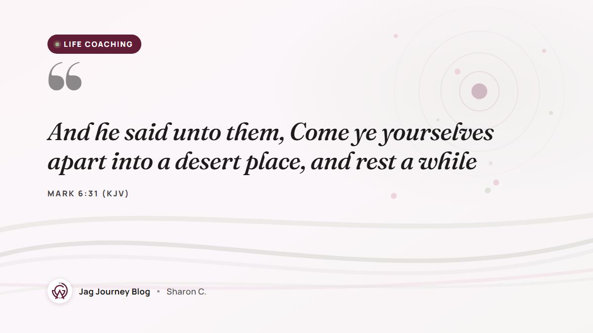 Quote card: And he said unto them, Come ye yourselves apart into a desert place, and rest a while (Mark 6:31 (KJV))