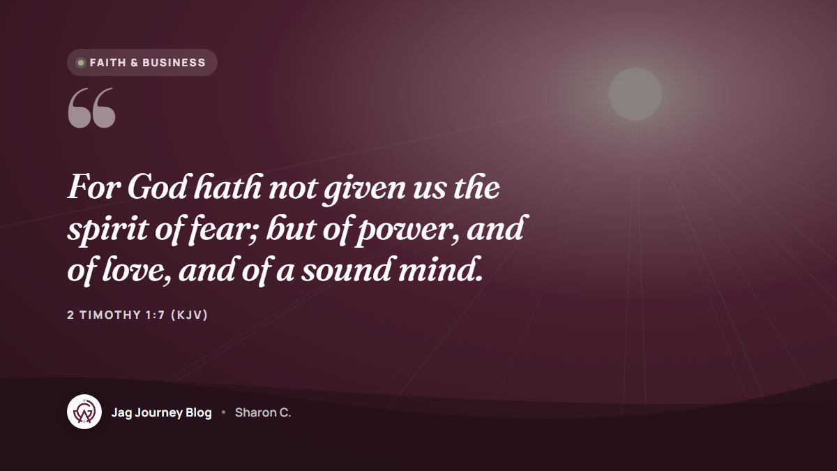 Quote card: For God hath not given us the spirit of fear; but of power, and of love, and of a sound mind. (2 Timothy 1:7 (KJV))