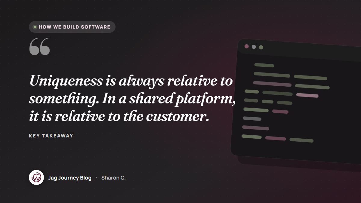 Quote card: Uniqueness is always relative to something. In a shared platform, it is relative to the customer.