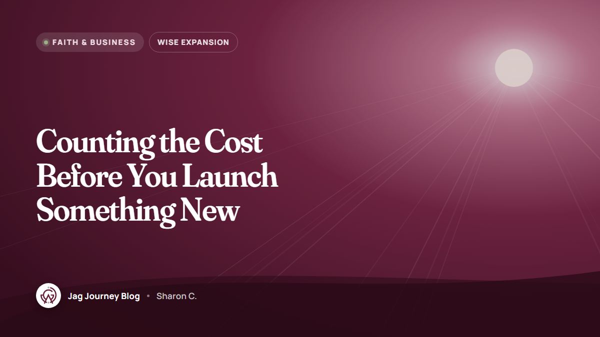 Counting the Cost Before You Launch Something New