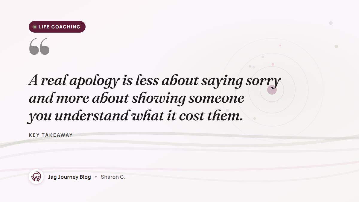 Quote card: A real apology is less about saying sorry and more about showing someone you understand what it cost them.