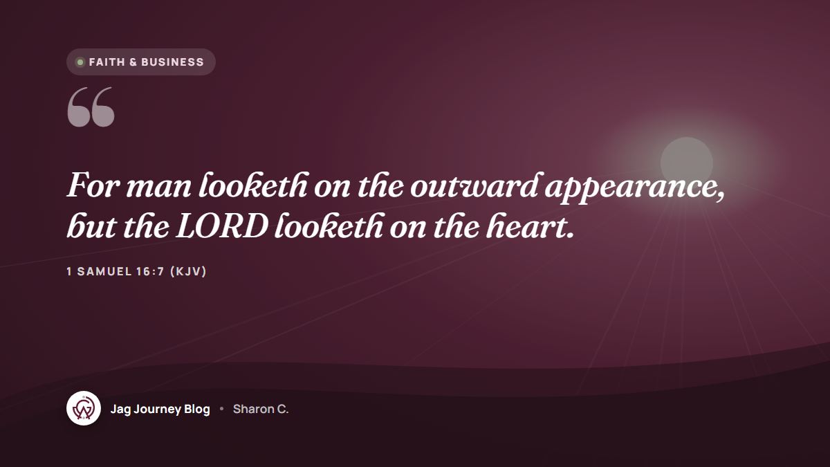 Quote card: For man looketh on the outward appearance, but the LORD looketh on the heart. (1 Samuel 16:7 (KJV))