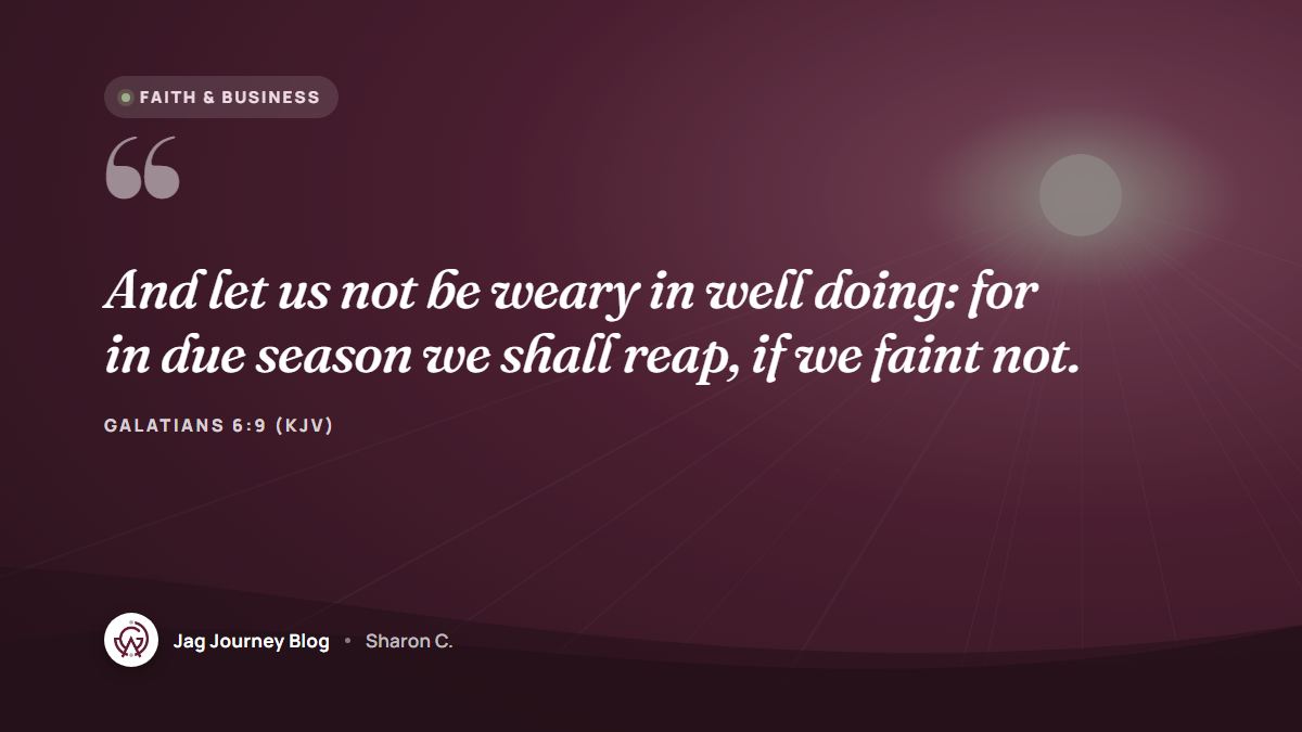 Quote card: And let us not be weary in well doing: for in due season we shall reap, if we faint not. (Galatians 6:9 (KJV))