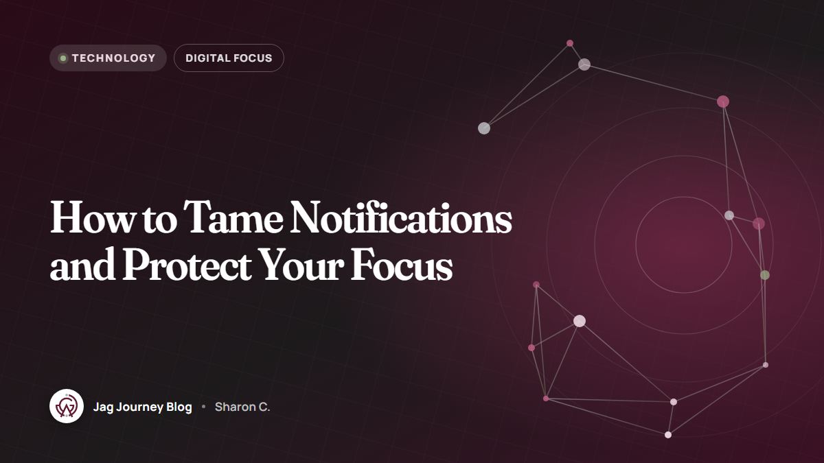 How to Tame Notifications and Protect Your Focus