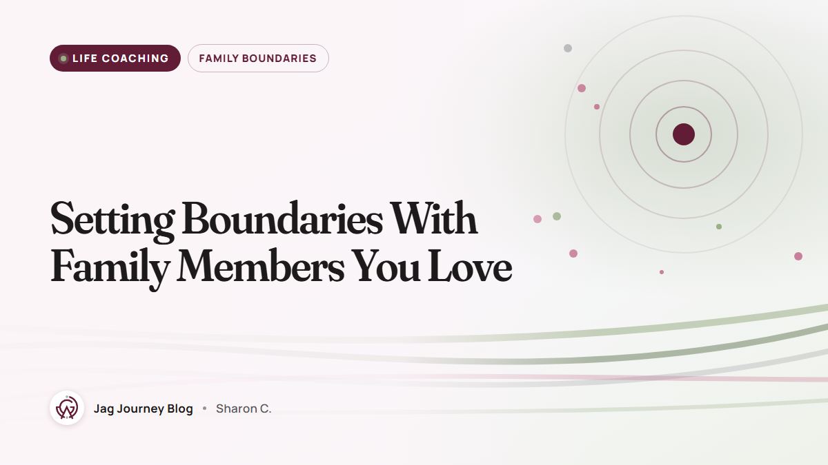 Setting Boundaries With Family Members You Love
