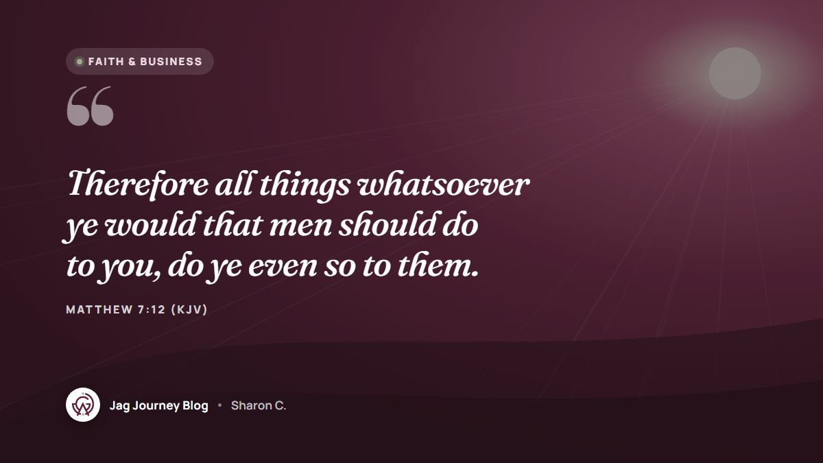Quote card: Therefore all things whatsoever ye would that men should do to you, do ye even so to them. (Matthew 7:12 (KJV))