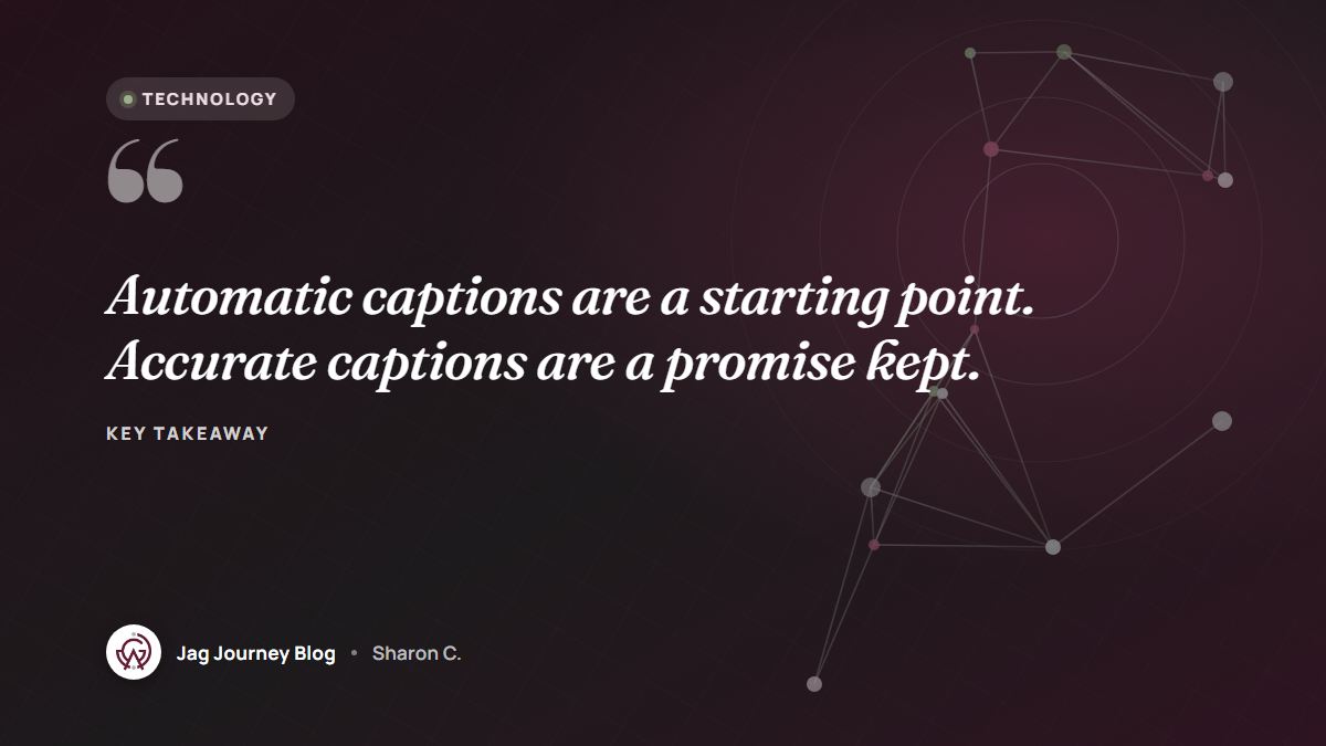 Quote card: Automatic captions are a starting point. Accurate captions are a promise kept.