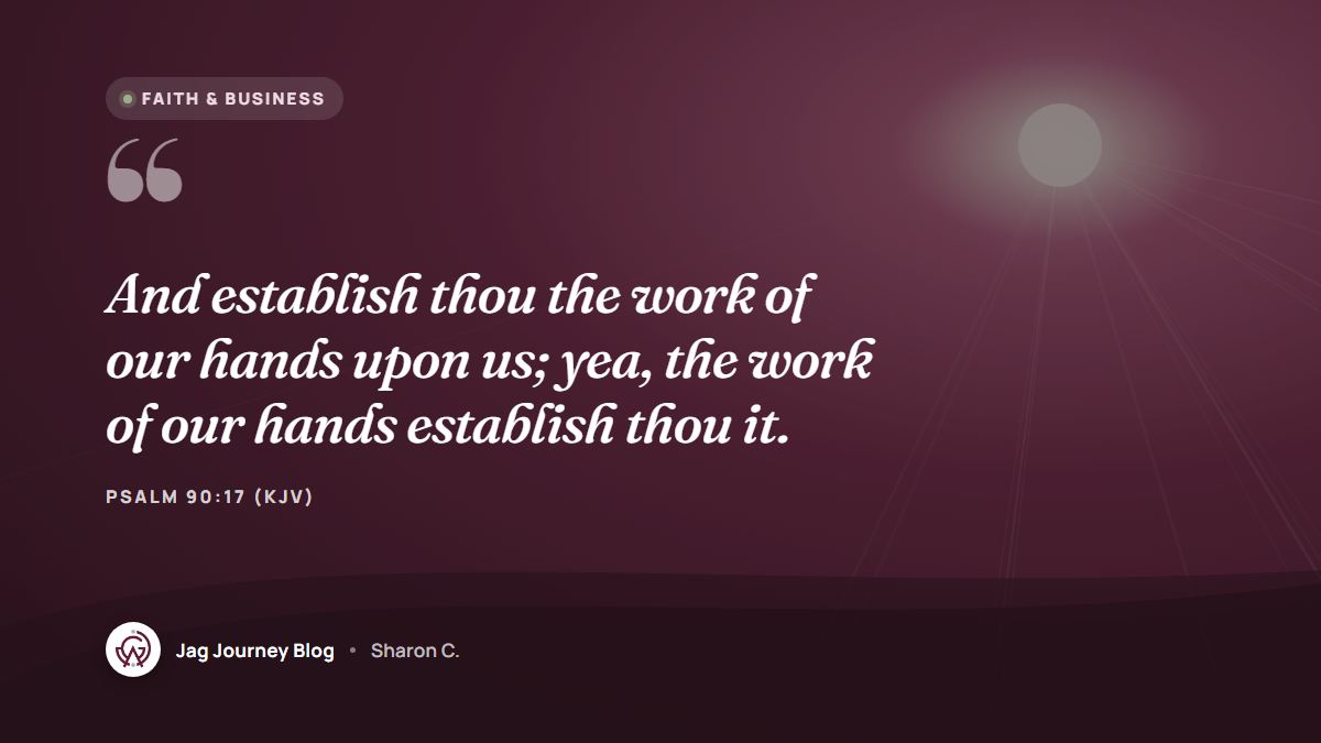 Quote card: And establish thou the work of our hands upon us; yea, the work of our hands establish thou it. (Psalm 90:17 (KJV))