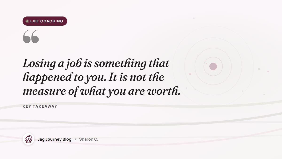 Quote card: Losing a job is something that happened to you. It is not the measure of what you are worth.