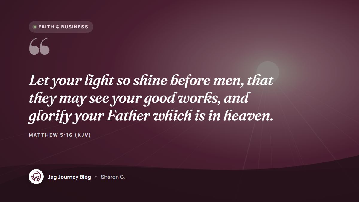 Quote card: Let your light so shine before men, that they may see your good works, and glorify your Father which is in heaven. (Matthew 5:16 (KJV))